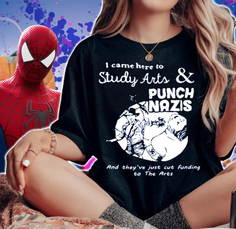 I Came Here To Study Arts And Punch Nazis Shirt t-shirt woman shirt