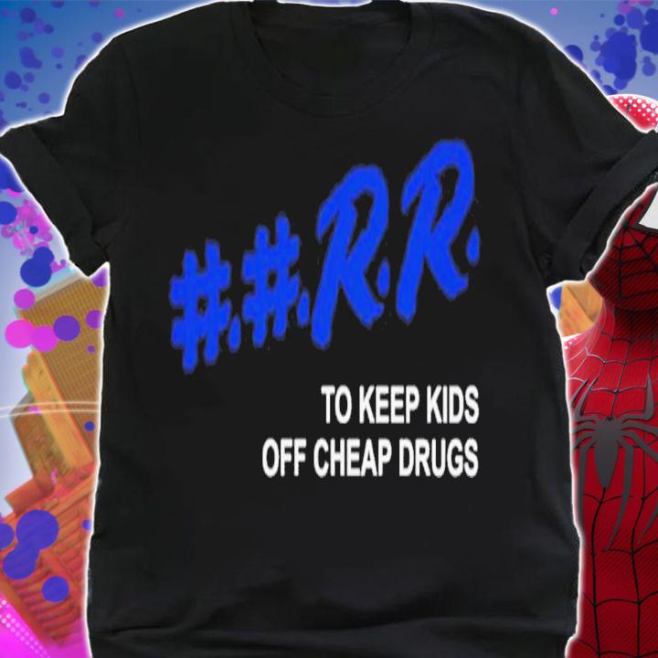 Kankan Rapper Rr To Keep Kids Off Cheap Drugs Shirt t-shirt