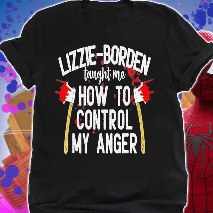 Lizzie-Borden Taught Me How To Control My Anger T-Shirt t-shirt shirt