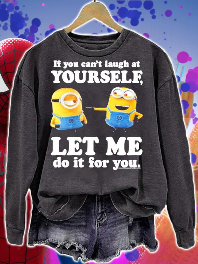 Minions If You Can't Laugh At Yourself Let Me Do It For You Shirt t-shirt sweatshirt
