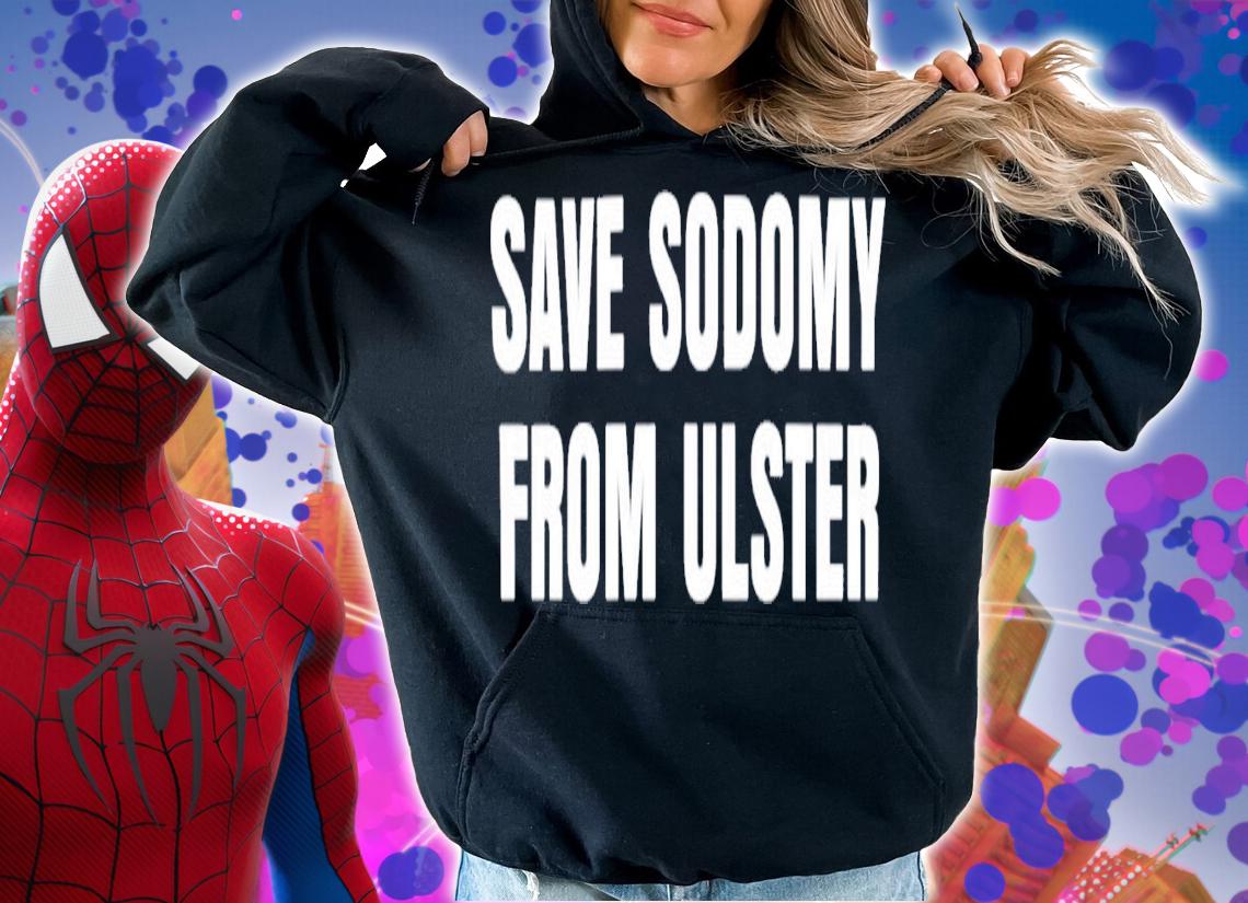 Pride Save Sodomy From Ulster T-Shirt t-shirt hoodie