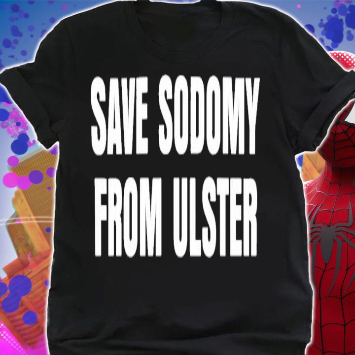 Pride Save Sodomy From Ulster T-Shirt t-shirt shirt