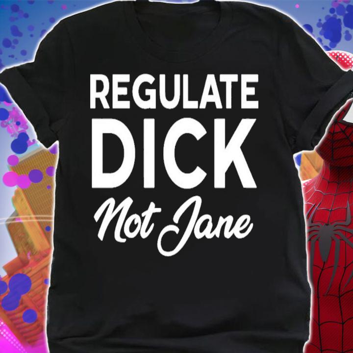 Regulate Dick Not Jane Jen Jerrieskid T-Shirt t-shirt shirt