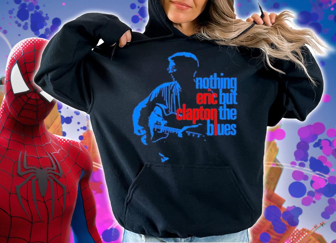 Nothing Eric But Clapton The Blues Shirt t-shirt hoodie