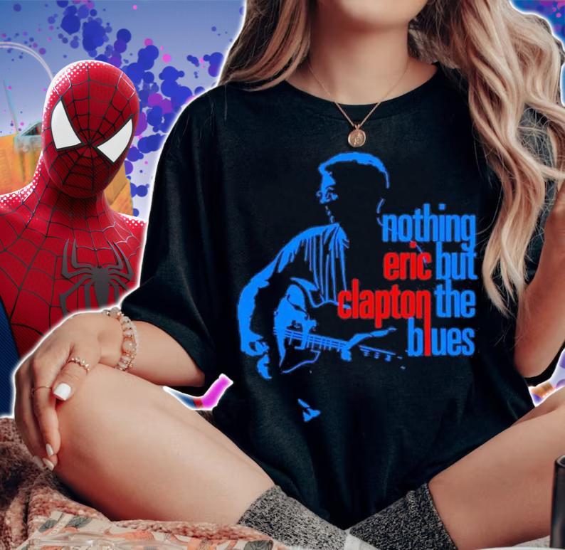 Nothing Eric But Clapton The Blues Shirt t-shirt woman shirt