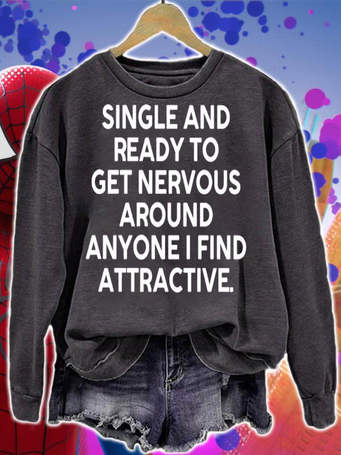 Single and ready to get nervous around anyone I find attractive shirt t-shirt sweatshirt