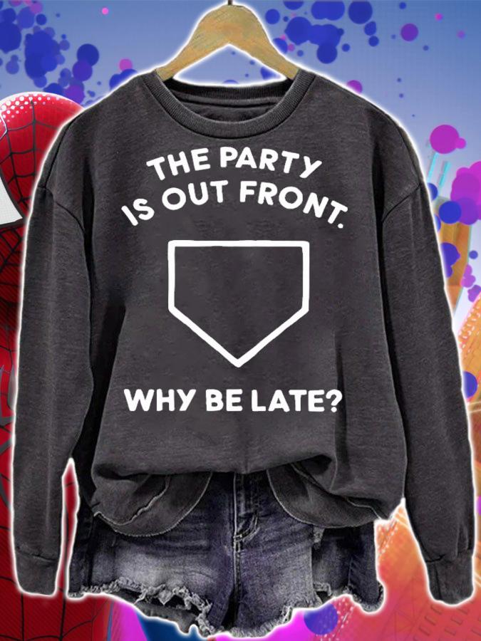 The Party Is Out Front Why Be Late T-Shirt t-shirt