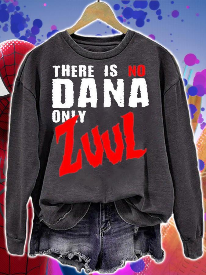 There is no Dana Only Zuul Ghostbusters shirt t-shirt sweatshirt