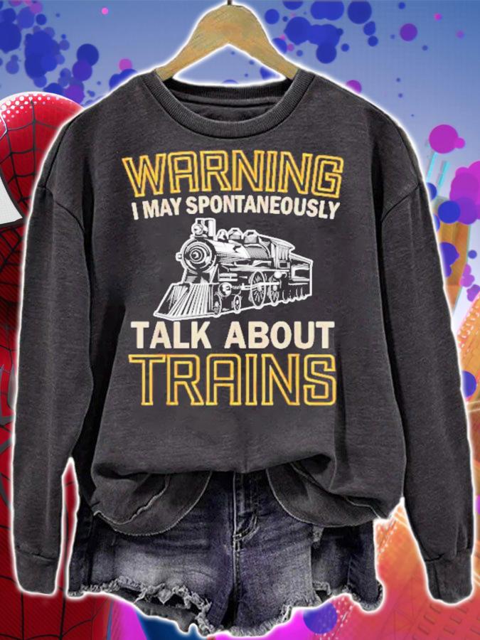 Warning I May Spontaneously Talk About Trains Shirt t-shirt sweatshirt