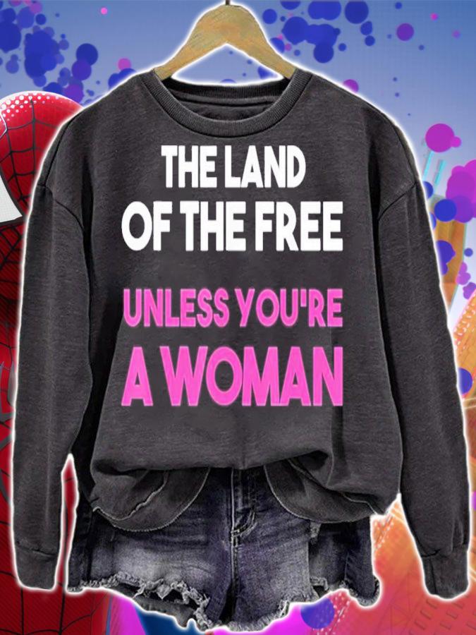 The Land Of The Free Unless You're A Woman Pro Choice T-Shirt t-shirt sweatshirt