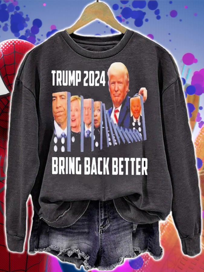 Trump 2024 Bring Back Better T-Shirt t-shirt sweatshirt