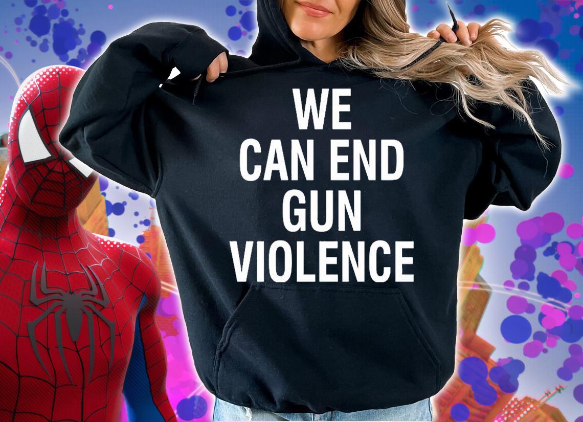 We Can End Gun Violence T-Shirt t-shirt hoodie