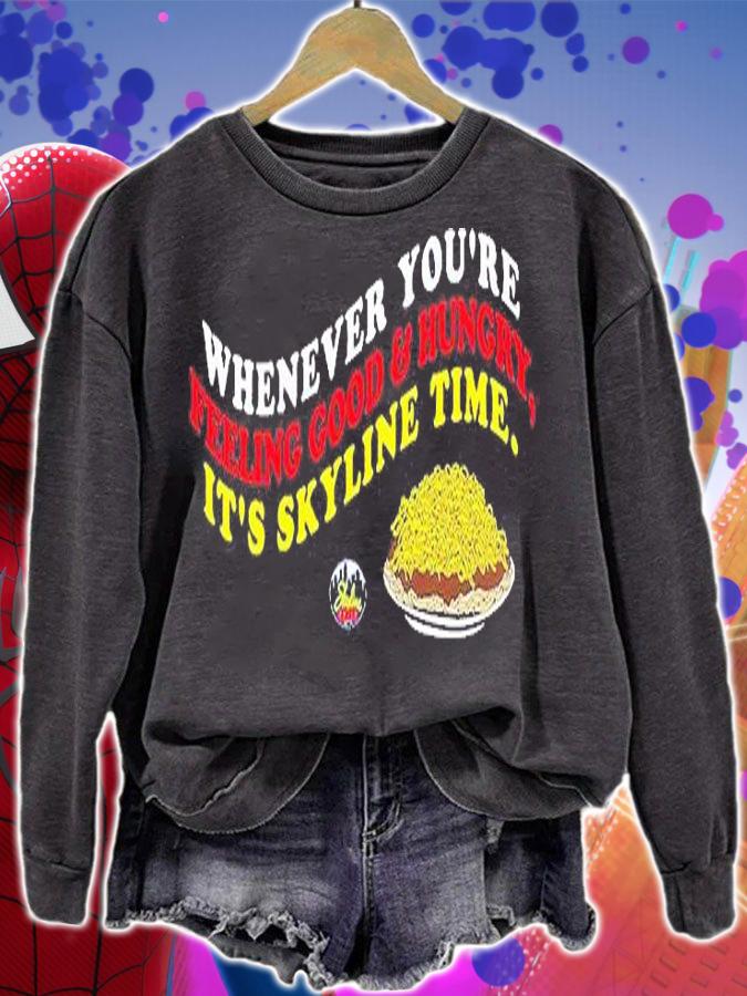 Whenever You're Feeling Good And Hungry It's Skyline Time T-Shirt t-shirt
