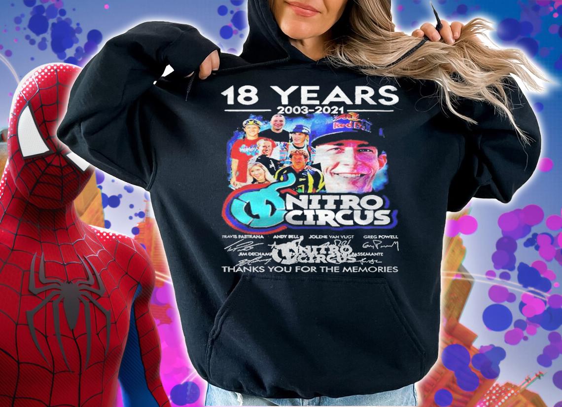 18 years 2003-2021 Nitro Circus thanks you for the memories signature T-shirt t-shirt hoodie