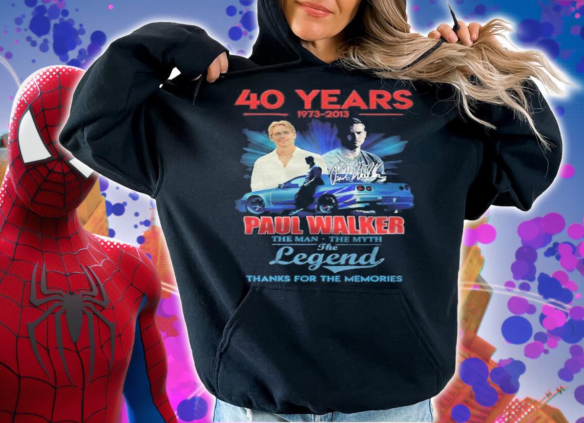 40 Years 1973-2013 Paul Walker The Man The Myth The Legend Thank You For The Memories Shirt t-shirt hoodie