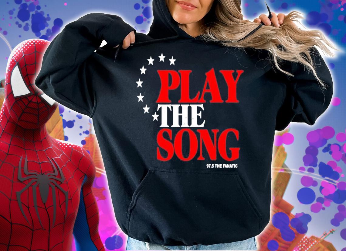 97.5 The Fanatic Play The Song Shirt t-shirt hoodie