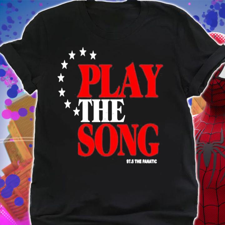 97.5 The Fanatic Play The Song Shirt t-shirt shirt