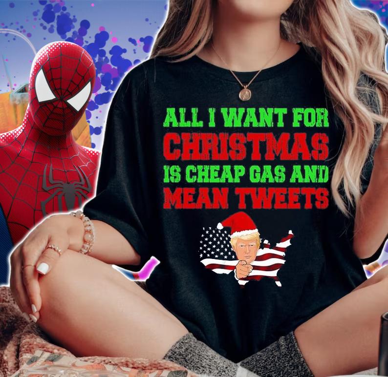 All I Want For Christmas Is Cheap Gas And Mean Tweets Trump T-Shirt t-shirt woman shirt