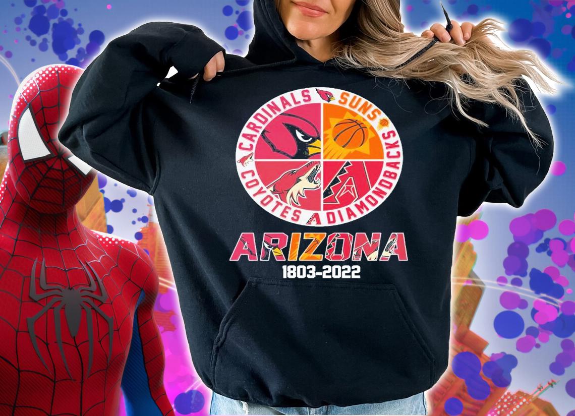 ARIZONA 1803-2022 Cardinals Phoenix Suns Diamondbacks Coyotes Shirt t-shirt hoodie