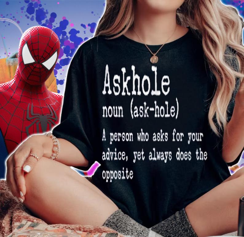 Askhole Definition Person Who Asks Advice & Doesnt Follow Shirt t-shirt woman shirt