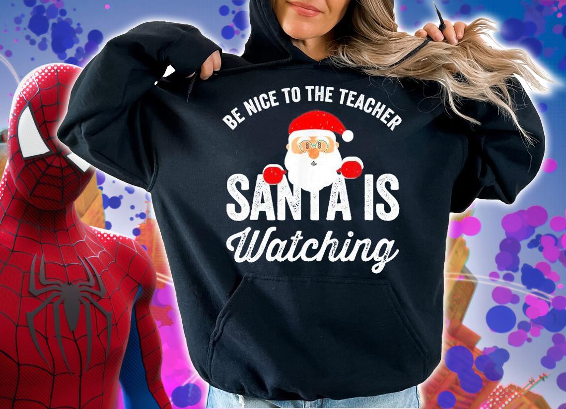 Be Nice To The Teacher Santa Is Watching PNG T-Shirt t-shirt hoodie