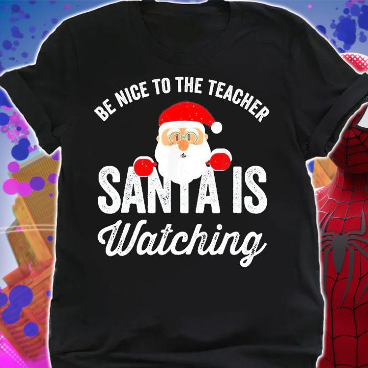 Be Nice To The Teacher Santa Is Watching PNG T-Shirt t-shirt shirt