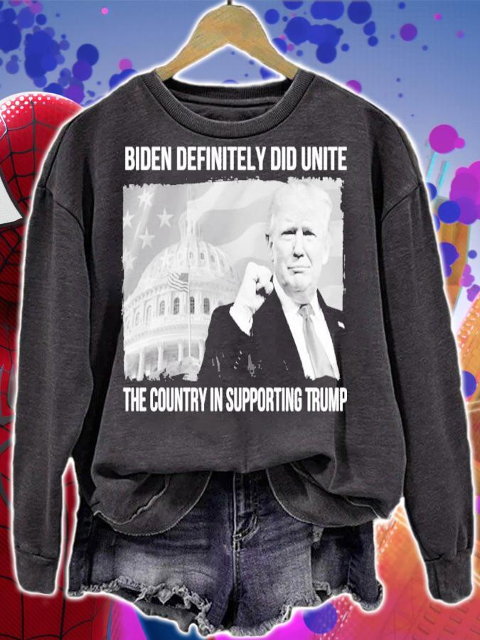 Biden Definitely Did United The Country In Supporting Trump Shirt t-shirt sweatshirt