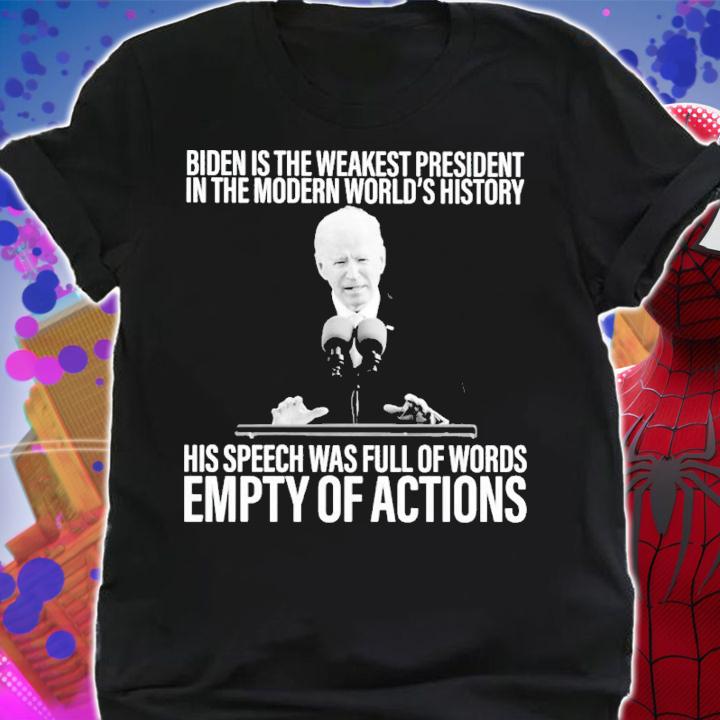 Biden Is The Weakest President In The Modern World's History Shirt t-shirt shirt