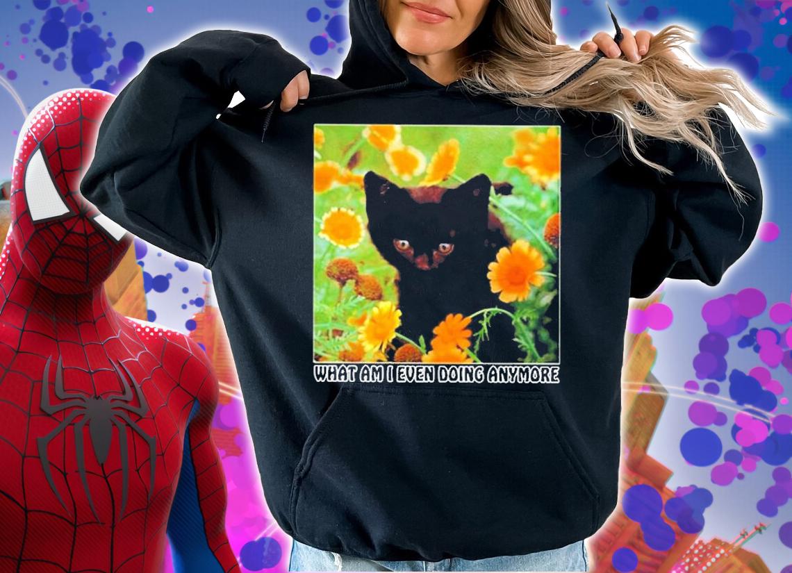 Black Cat What Am I Even Doing Anymore T-Shirt t-shirt hoodie