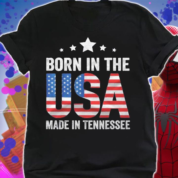Born In The Usa Made In Tennessee Shirt t-shirt shirt