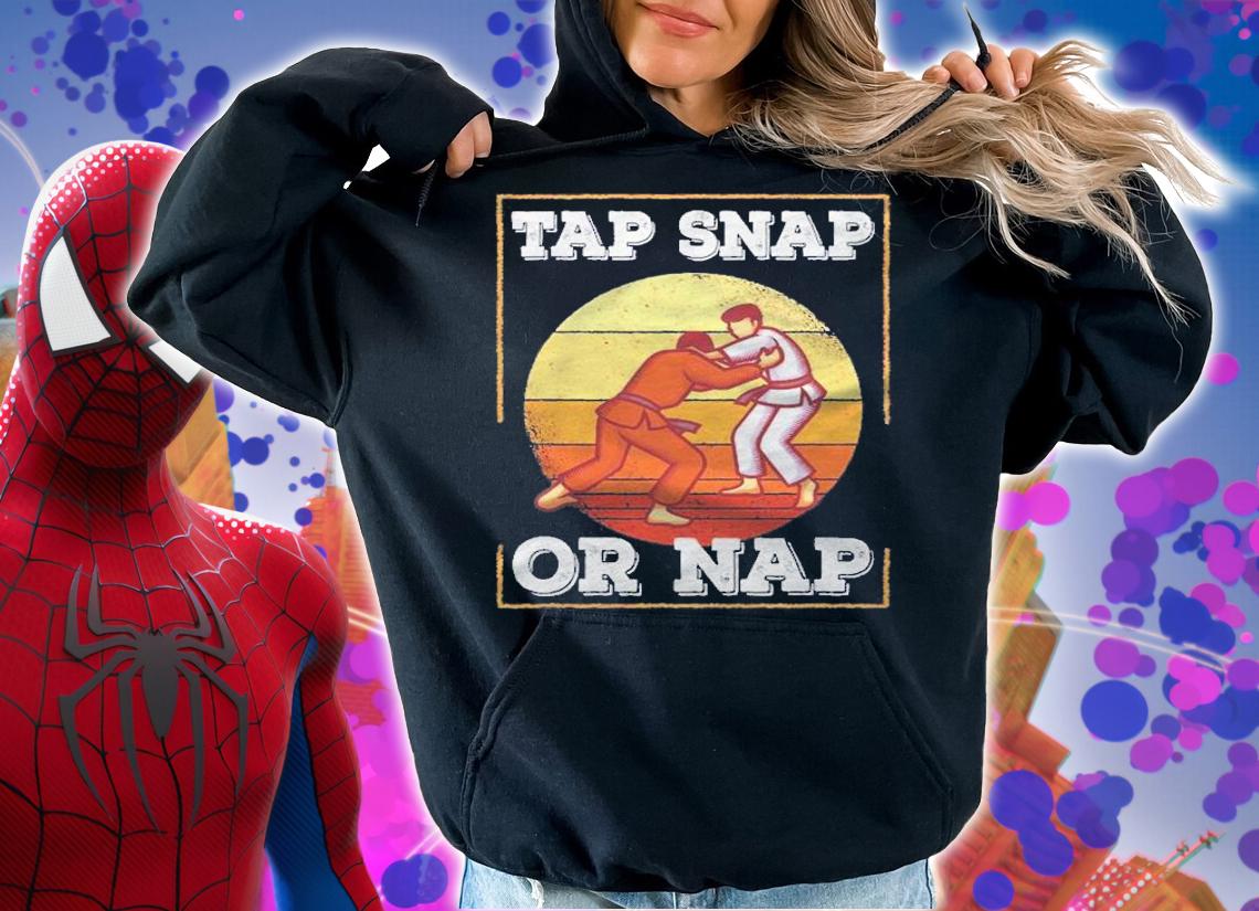 Brazilian Jiu Jitsu Tap Snap Or Nap Shirt t-shirt hoodie