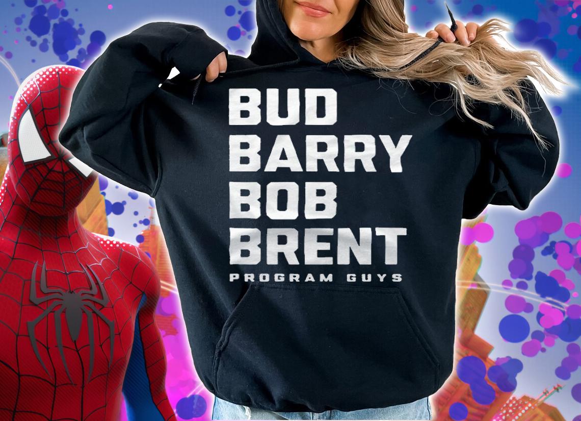 Bud Barry Bob Brent Program Guys T-shirt t-shirt hoodie