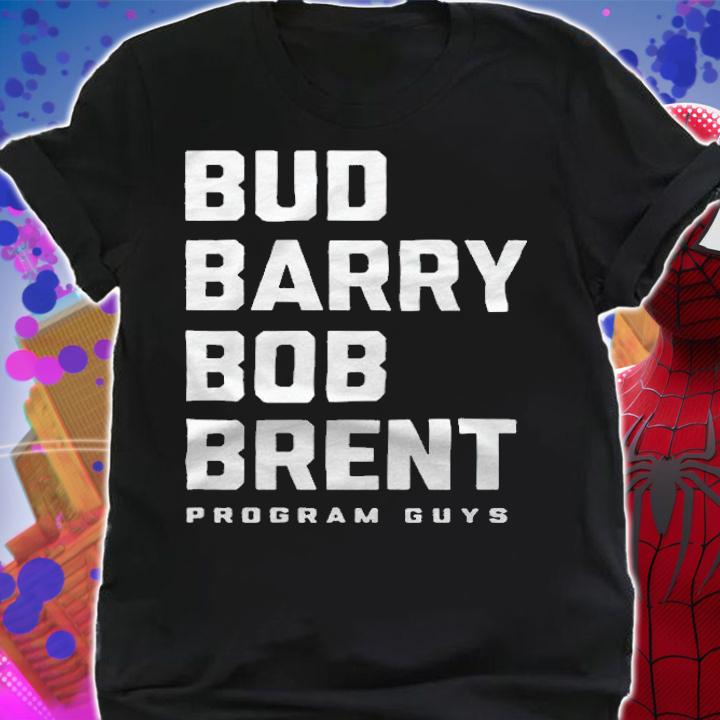 Bud Barry Bob Brent Program Guys T-shirt t-shirt shirt