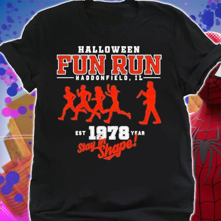 Halloween Fun Run Haddonfield IL EST 1978 Year Stay In Shape T-Shirt t-shirt shirt