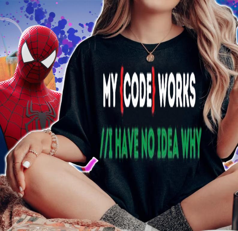 My code works I have no idea why T-shirt t-shirt woman shirt