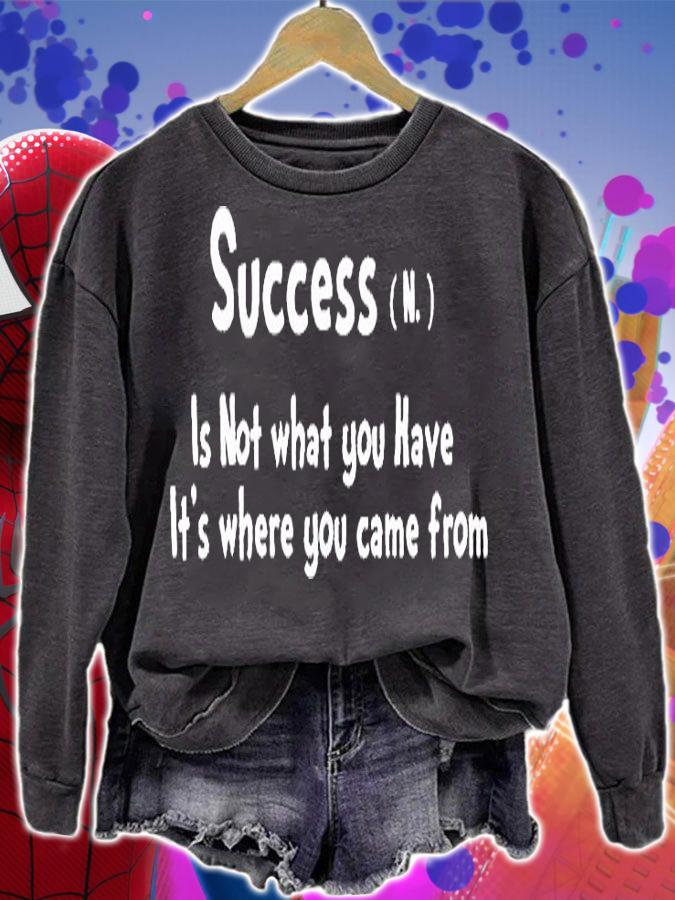 Success is not what You have it's where You came from T-shirt t-shirt sweatshirt