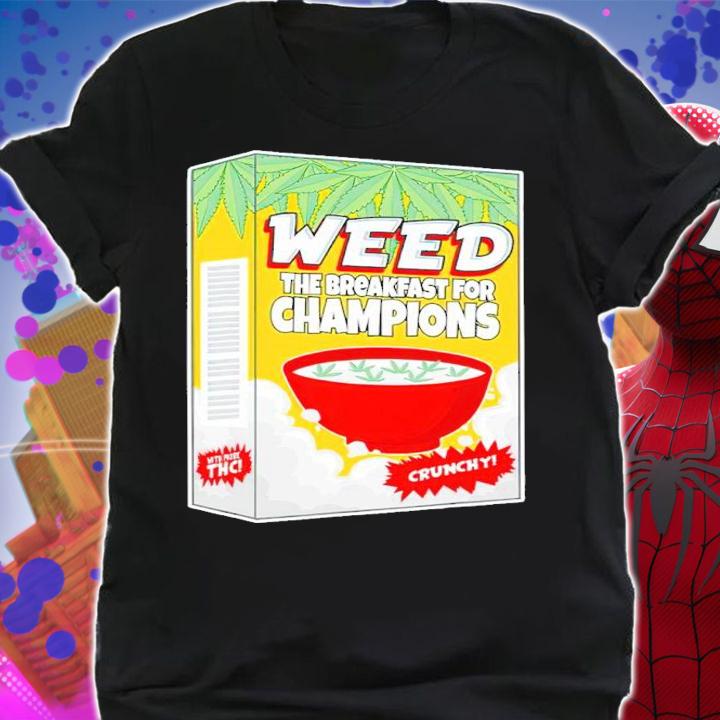 Weed Breakfast For Champions Funny Marijuana Smoker Cereal shirt t-shirt shirt