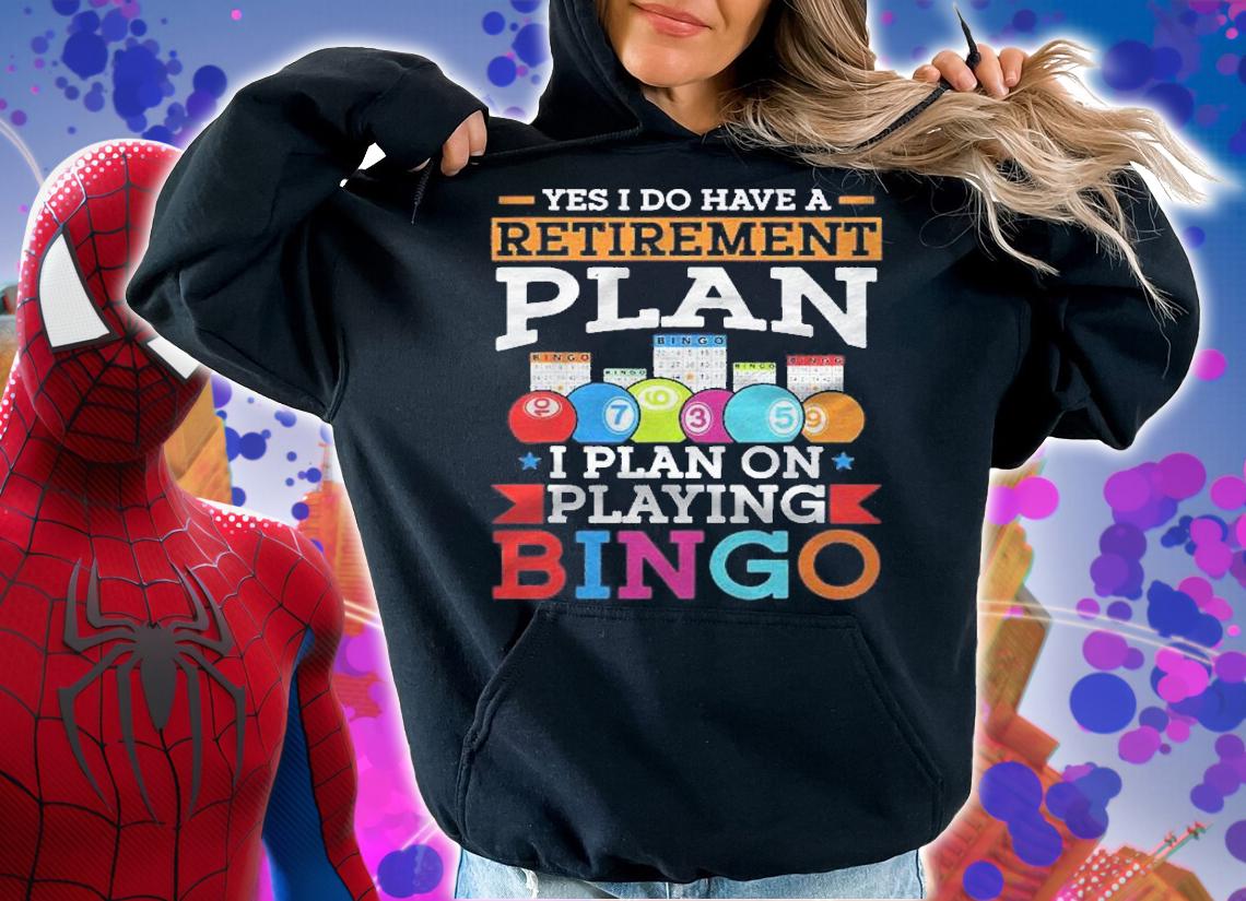 Yes I Do Have A Retirement Plan I Plan On Playing Bingo Mom Shirt t-shirt hoodie