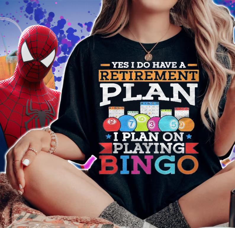 Yes I Do Have A Retirement Plan I Plan On Playing Bingo Mom Shirt t-shirt woman shirt