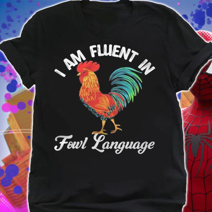 Chicken Whisperer Lover I Am Fluent In Fowl Language Funny Shirt t-shirt shirt