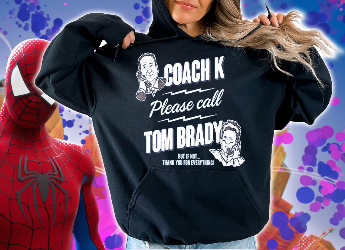 Coach K Call Tom Brady for Duke Basketball T-Shirt t-shirt hoodie