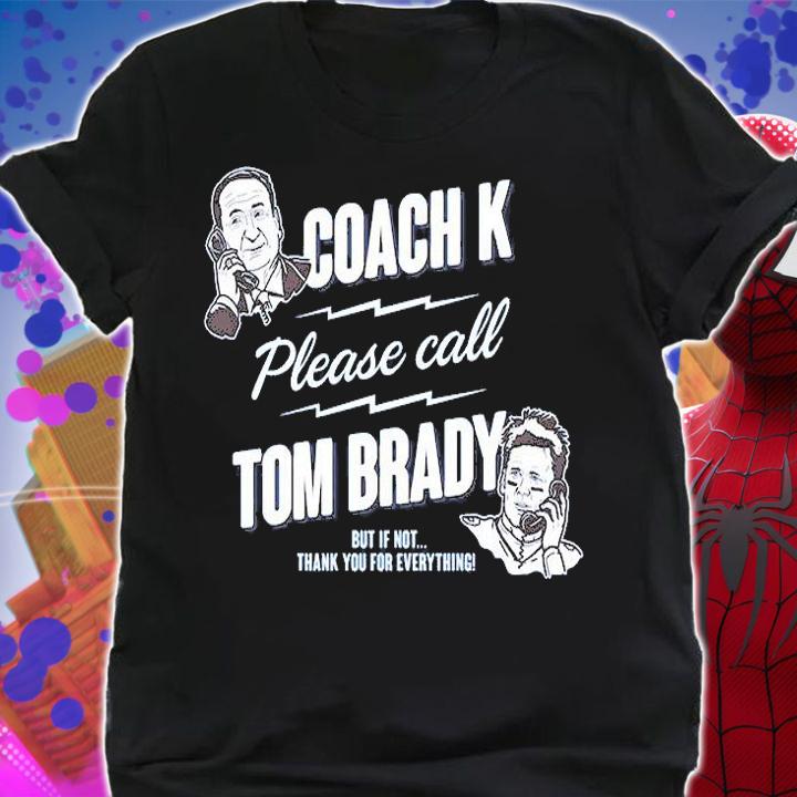 Coach K Call Tom Brady for Duke Basketball T-Shirt t-shirt shirt