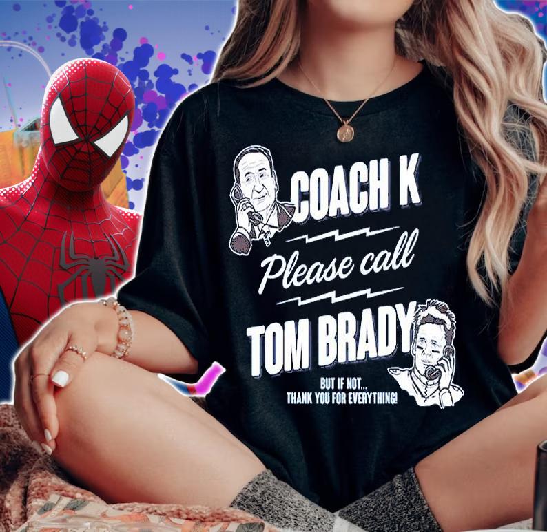 Coach K Call Tom Brady for Duke Basketball T-Shirt t-shirt woman shirt
