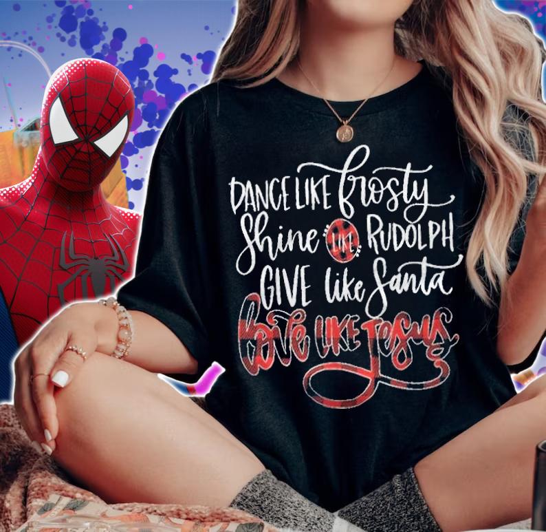 Dance like Frosty Shine like Rudolph give like Santa love like Jesus T-shirt t-shirt woman shirt