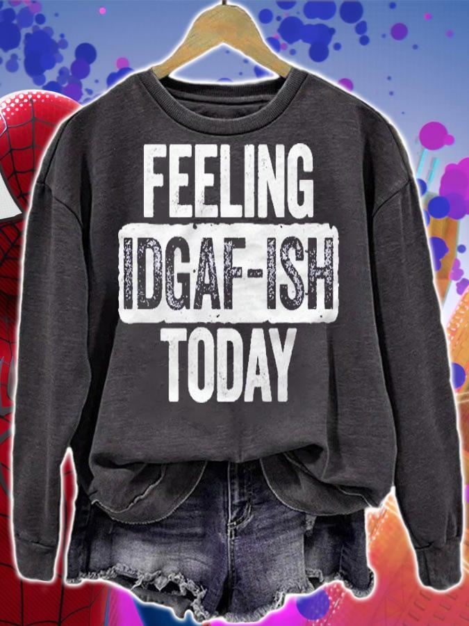 Feeling Idgaf Ish Today Funny Sarcastic Gift Shirt t-shirt sweatshirt