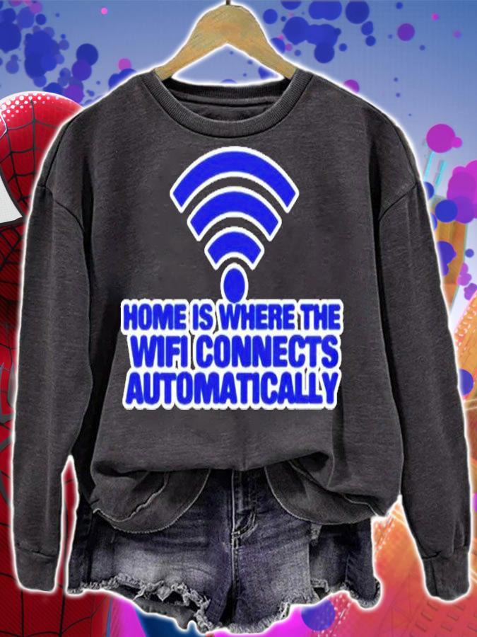 Home Is Where The Wifi Connects Automatically T-Shirt t-shirt sweatshirt