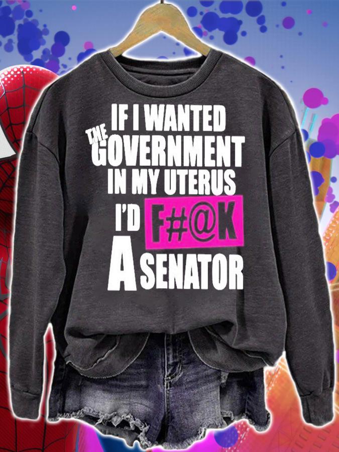 If I Wanted the Government in My Uterus T-Shirt t-shirt