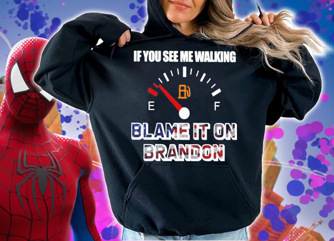 If You See Me Walking Blame It On Brandon Shirt t-shirt hoodie