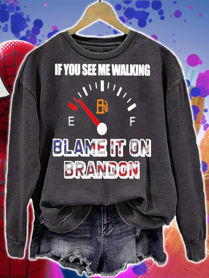 If You See Me Walking Blame It On Brandon Shirt t-shirt sweatshirt