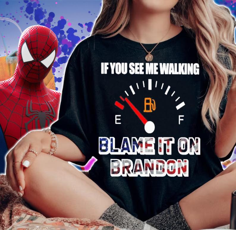 If You See Me Walking Blame It On Brandon Shirt t-shirt woman shirt